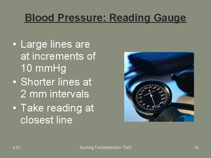 Blood Pressure: Reading Gauge • Large lines are at increments of 10 mm. Hg