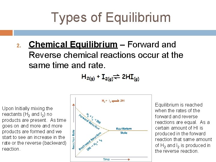 Types of Equilibrium 2. Chemical Equilibrium – Forward and Reverse chemical reactions occur at Types of Equilibrium 2. Chemical Equilibrium – Forward and Reverse chemical reactions occur at