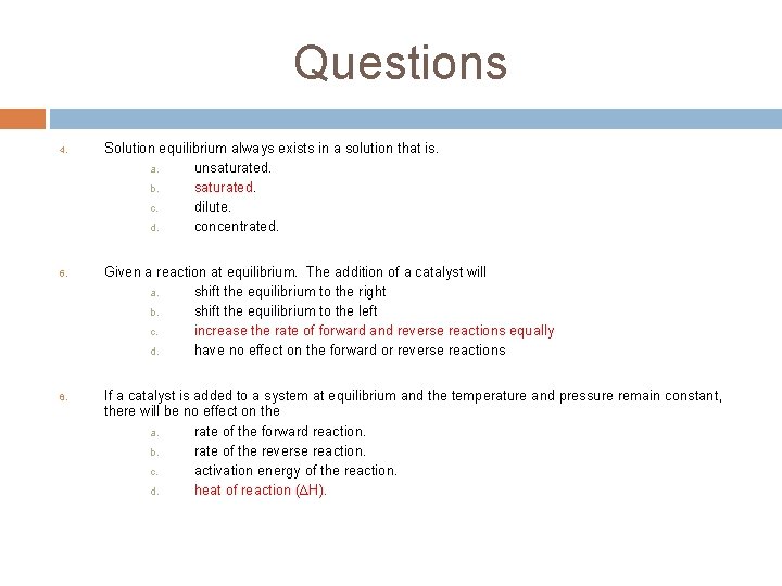 Questions 4. 5. 6. Solution equilibrium always exists in a solution that is. a.