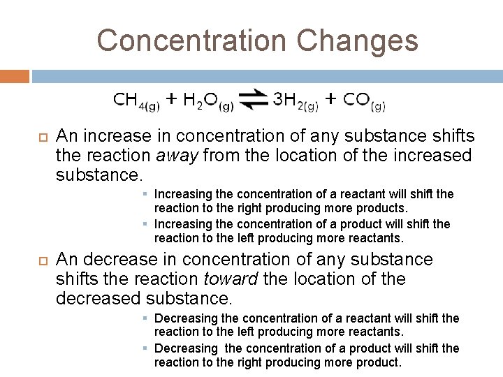Concentration Changes An increase in concentration of any substance shifts the reaction away from Concentration Changes An increase in concentration of any substance shifts the reaction away from