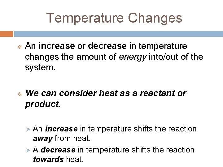 Temperature Changes v v An increase or decrease in temperature changes the amount of