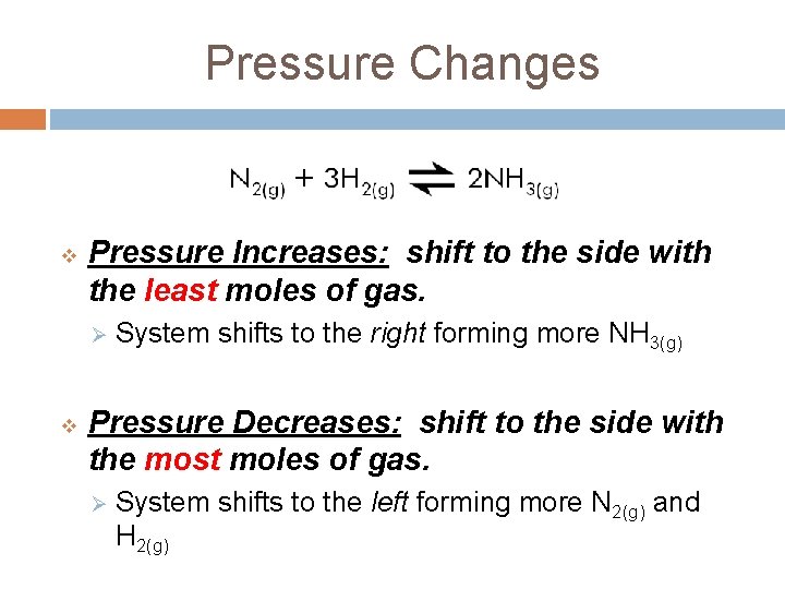 Pressure Changes v Pressure Increases: shift to the side with the least moles of Pressure Changes v Pressure Increases: shift to the side with the least moles of