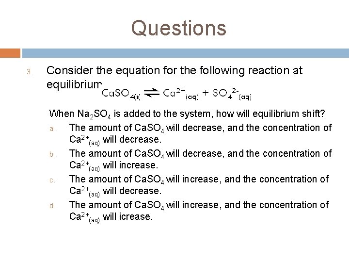 Questions 3. Consider the equation for the following reaction at equilibrium. When Na 2