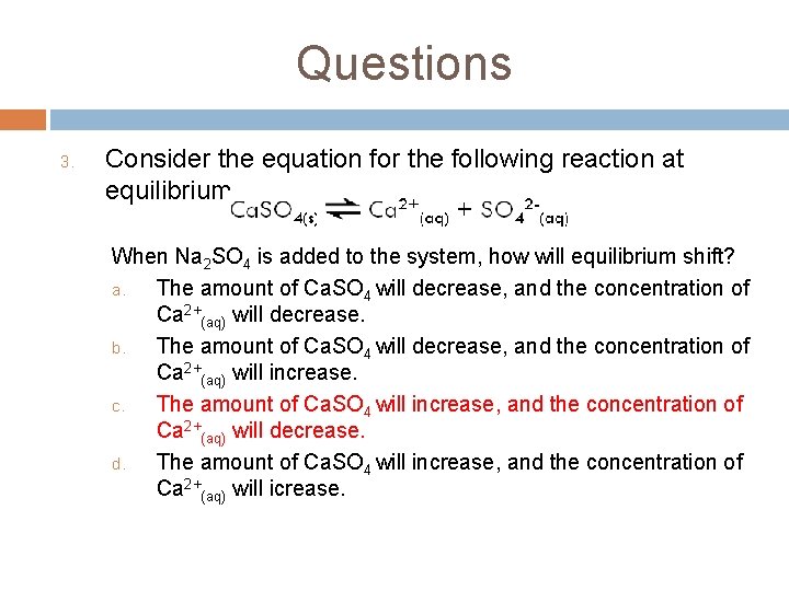 Questions 3. Consider the equation for the following reaction at equilibrium. When Na 2