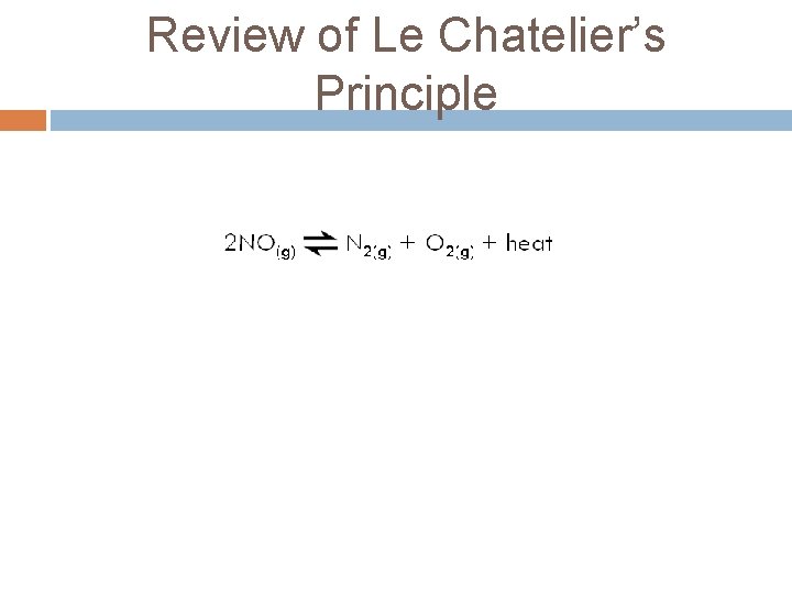 Review of Le Chatelier’s Principle 