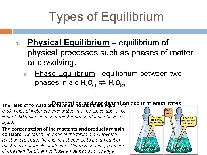 Types of Equilibrium 1. Physical Equilibrium – equilibrium of physical processes such as phases Types of Equilibrium 1. Physical Equilibrium – equilibrium of physical processes such as phases