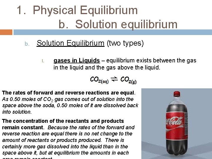 1. Physical Equilibrium b. Solution equilibrium b. Solution Equilibrium (two types) I. gases in