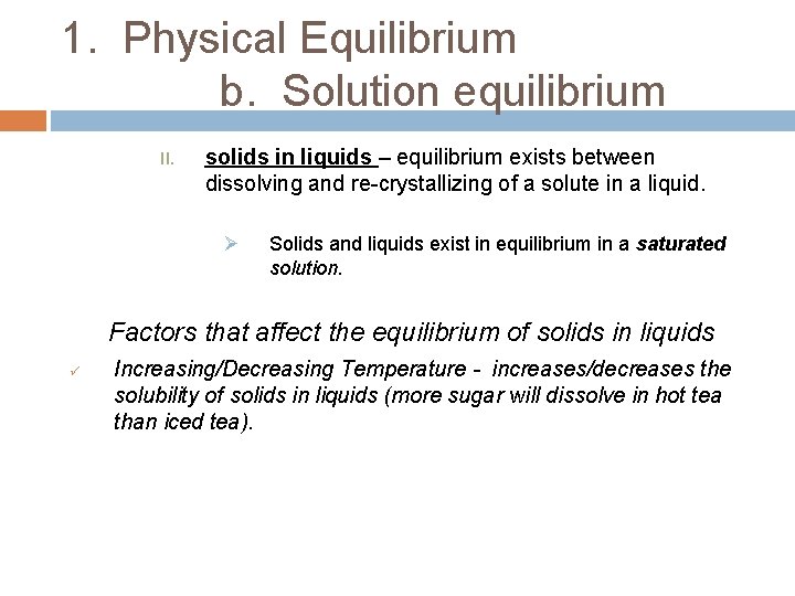 1. Physical Equilibrium b. Solution equilibrium II. solids in liquids – equilibrium exists between