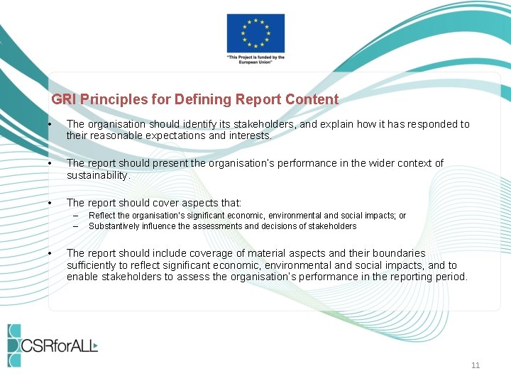  GRI Principles for Defining Report Content • The organisation should identify its stakeholders,