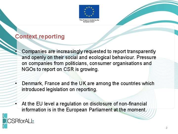 Context reporting • Companies are increasingly requested to report transparently and openly on their