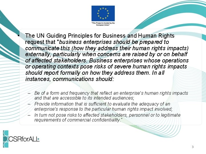  • The UN Guiding Principles for Business and Human Rights request that "business