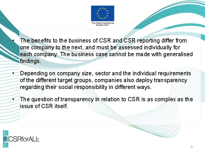  • The benefits to the business of CSR and CSR reporting differ from