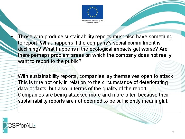  • Those who produce sustainability reports must also have something to report. What