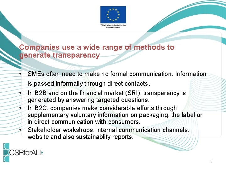 Companies use a wide range of methods to generate transparency • SMEs often need