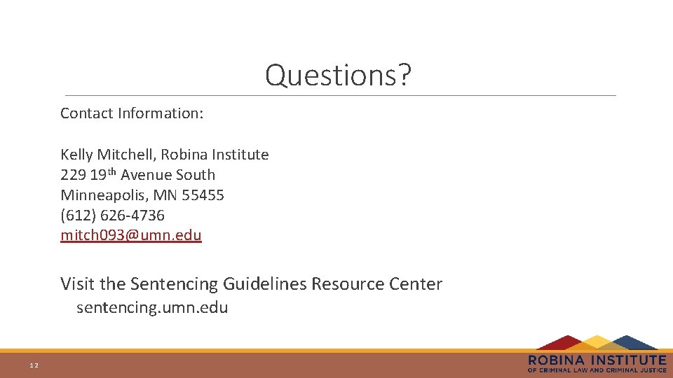 Questions? Contact Information: Kelly Mitchell, Robina Institute 229 19 th Avenue South Minneapolis, MN