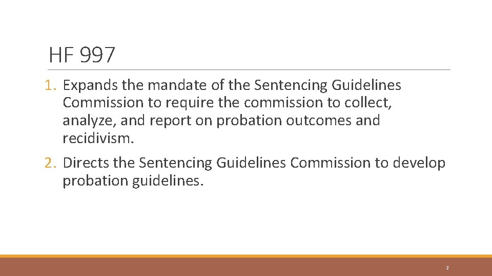 HF 997 1. Expands the mandate of the Sentencing Guidelines Commission to require the