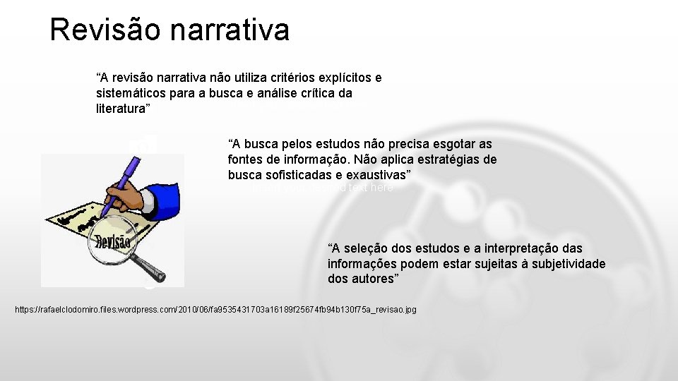 Revisão narrativa “A revisão narrativa não utiliza critérios explícitos e sistemáticos para a busca