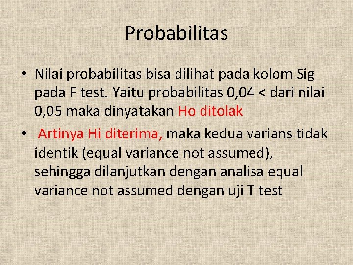 Probabilitas • Nilai probabilitas bisa dilihat pada kolom Sig pada F test. Yaitu probabilitas