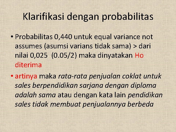 Klarifikasi dengan probabilitas • Probabilitas 0, 440 untuk equal variance not assumes (asumsi varians