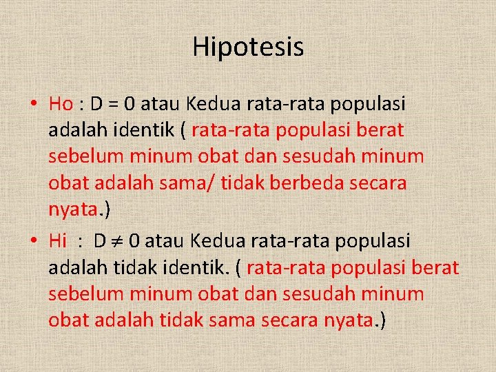 Hipotesis • Ho : D = 0 atau Kedua rata-rata populasi adalah identik (