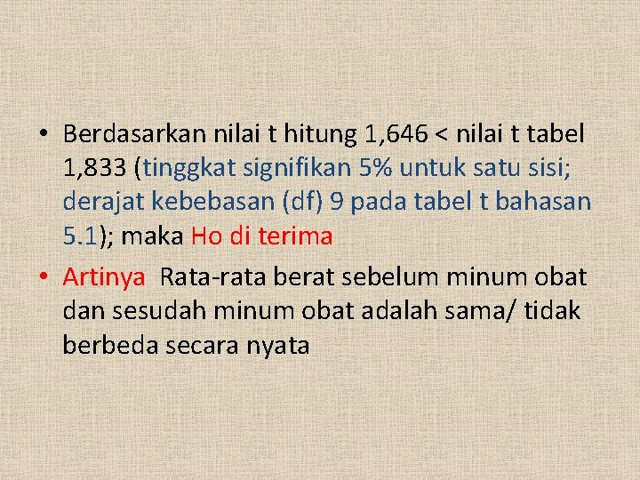  • Berdasarkan nilai t hitung 1, 646 < nilai t tabel 1, 833