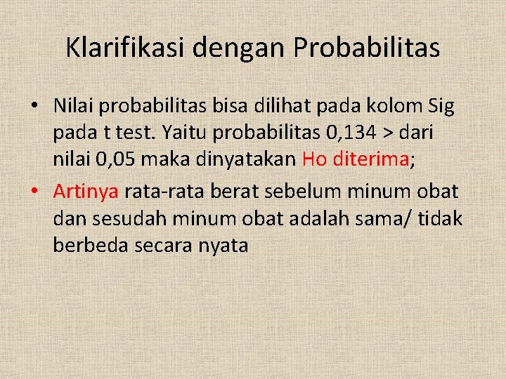 Klarifikasi dengan Probabilitas • Nilai probabilitas bisa dilihat pada kolom Sig pada t test.