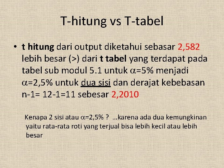 T-hitung vs T-tabel • t hitung dari output diketahui sebasar 2, 582 lebih besar