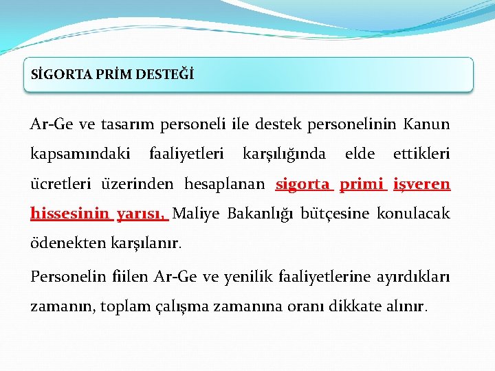 SİGORTA PRİM DESTEĞİ Ar-Ge ve tasarım personeli ile destek personelinin Kanun kapsamındaki faaliyetleri kars