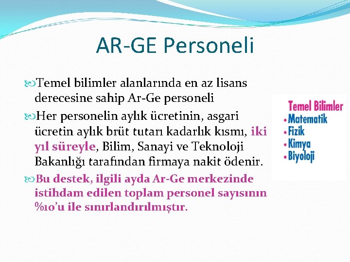 AR‐GE Personeli Temel bilimler alanlarında en az lisans derecesine sahip Ar-Ge personeli Her personelin