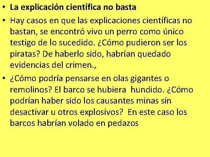  • La explicación científica no basta • Hay casos en que las explicaciones