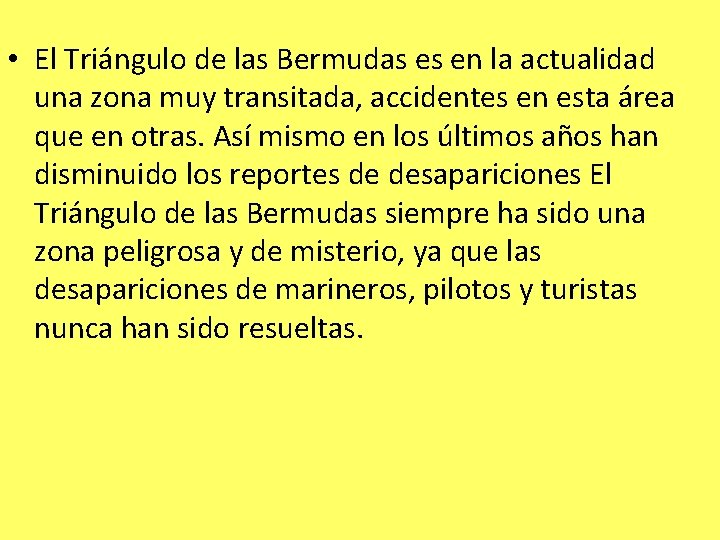  • El Triángulo de las Bermudas es en la actualidad una zona muy