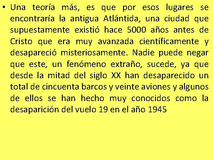  • Una teoría más, es que por esos lugares se encontraría la antigua