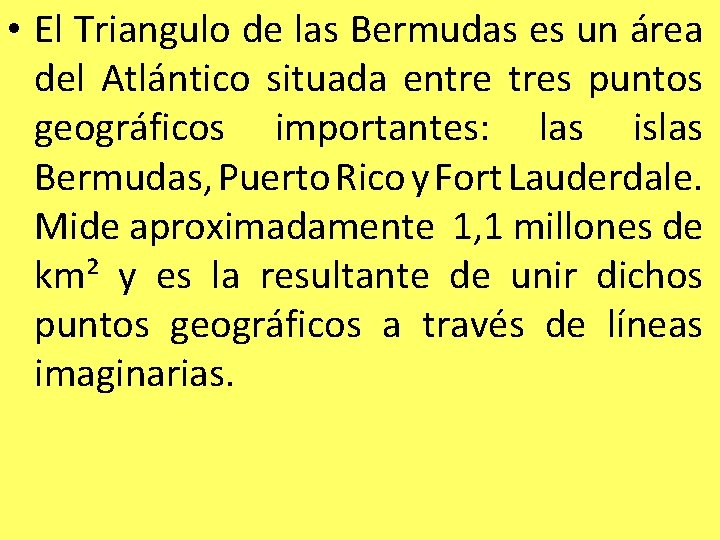  • El Triangulo de las Bermudas es un área del Atlántico situada entre