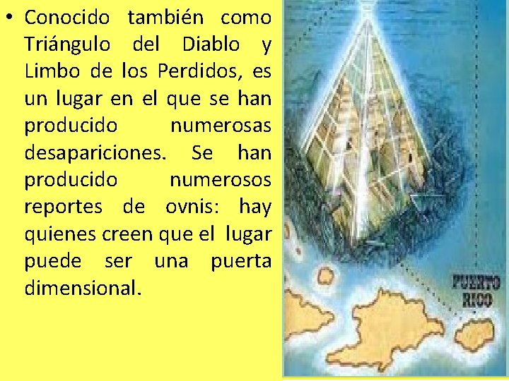  • Conocido también como Triángulo del Diablo y Limbo de los Perdidos, es