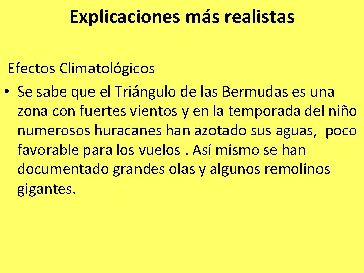 Explicaciones más realistas Efectos Climatológicos • Se sabe que el Triángulo de las Bermudas