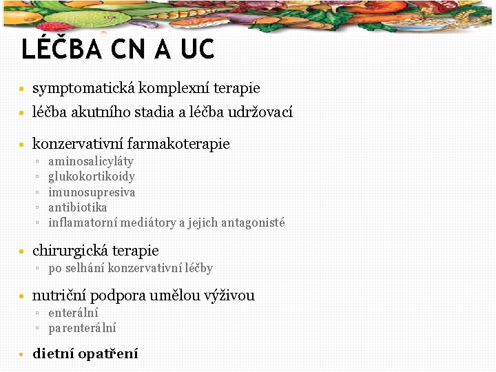 35 LÉČBA CN A UC • symptomatická komplexní terapie • léčba akutního stadia a