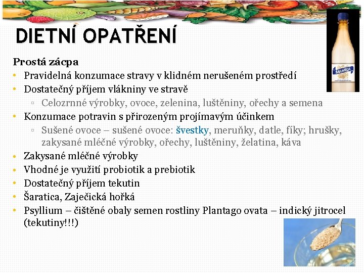 48 DIETNÍ OPATŘENÍ Prostá zácpa • Pravidelná konzumace stravy v klidném nerušeném prostředí •