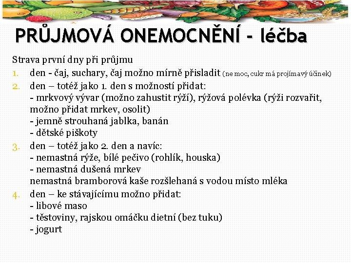 55 PRŮJMOVÁ ONEMOCNĚNÍ - léčba Strava první dny při průjmu 1. den - čaj,