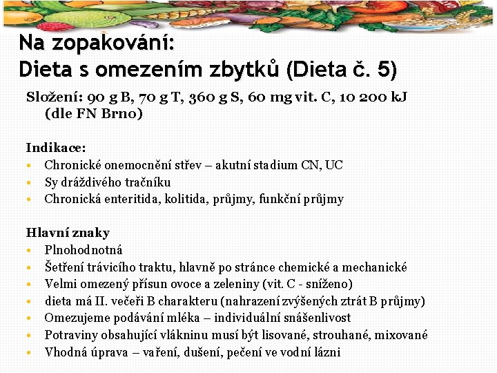 59 Na zopakování: Dieta s omezením zbytků (Dieta č. 5) Složení: 90 g B,