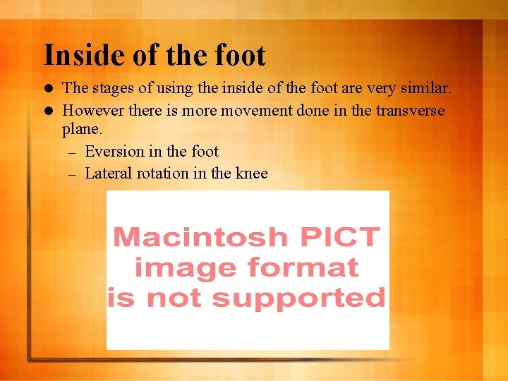 Inside of the foot The stages of using the inside of the foot are