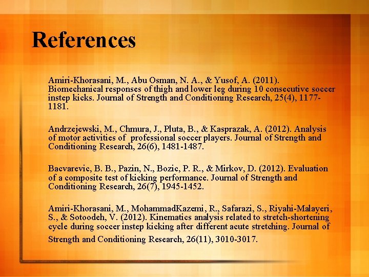 References Amiri-Khorasani, M. , Abu Osman, N. A. , & Yusof, A. (2011). Biomechanical