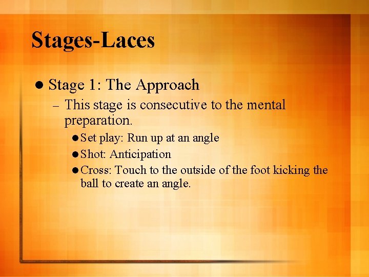 Stages-Laces l Stage – 1: The Approach This stage is consecutive to the mental