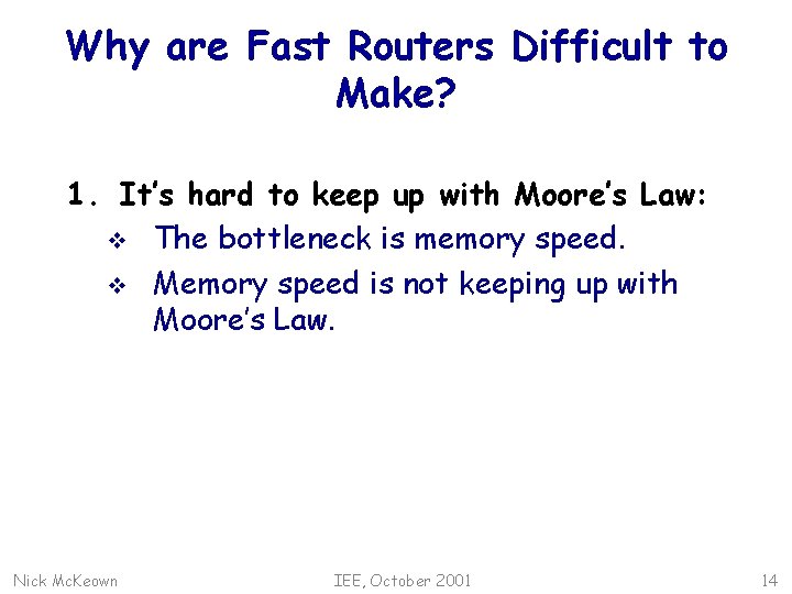Why are Fast Routers Difficult to Make? 1. It’s hard to keep up with