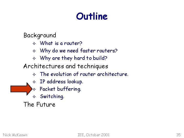 Outline Background v v v What is a router? Why do we need faster