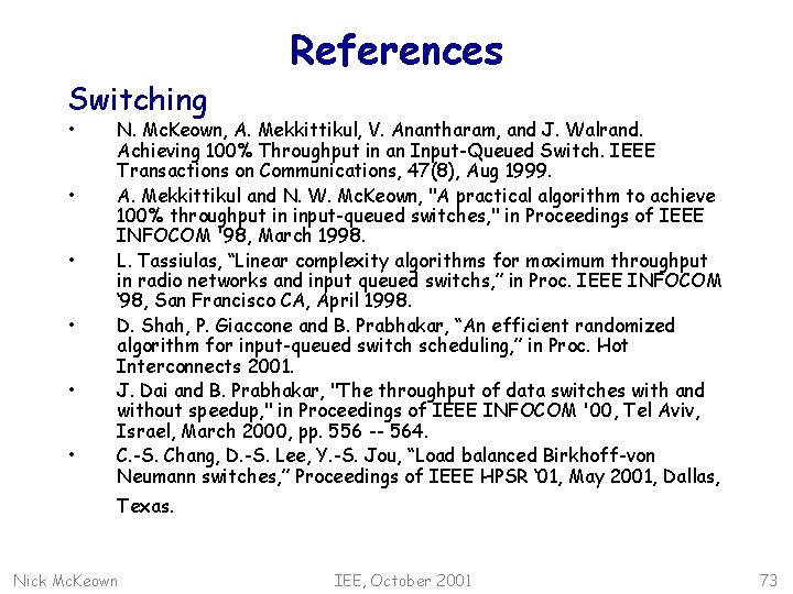 References Switching • • • N. Mc. Keown, A. Mekkittikul, V. Anantharam, and J.