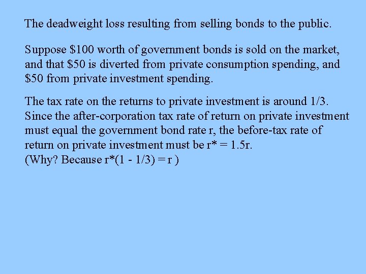 The deadweight loss resulting from selling bonds to the public. Suppose $100 worth of