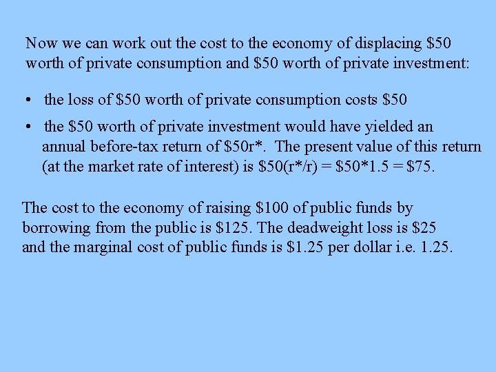 Now we can work out the cost to the economy of displacing $50 worth