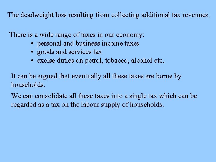 The deadweight loss resulting from collecting additional tax revenues. There is a wide range