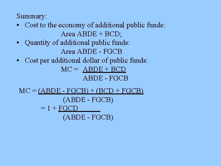Summary: • Cost to the economy of additional public funds: Area ABDE + BCD;