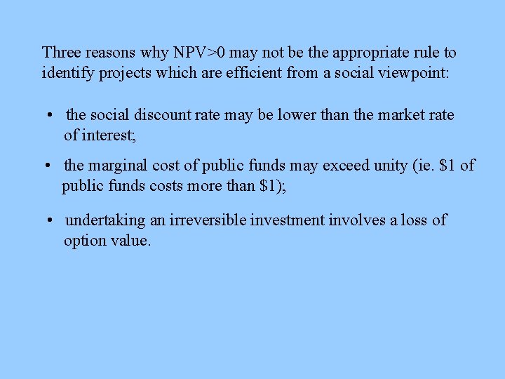 Three reasons why NPV>0 may not be the appropriate rule to identify projects which
